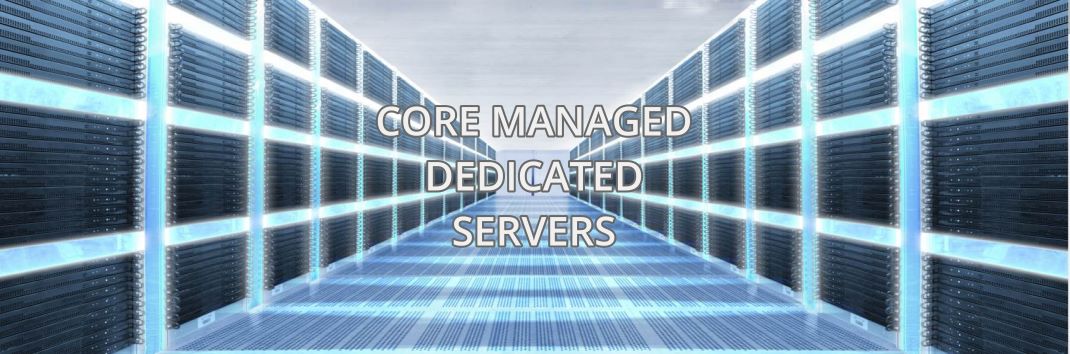 Core Managed Dicated Servers